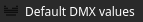 Show browser Entry displaying Default DMX Values